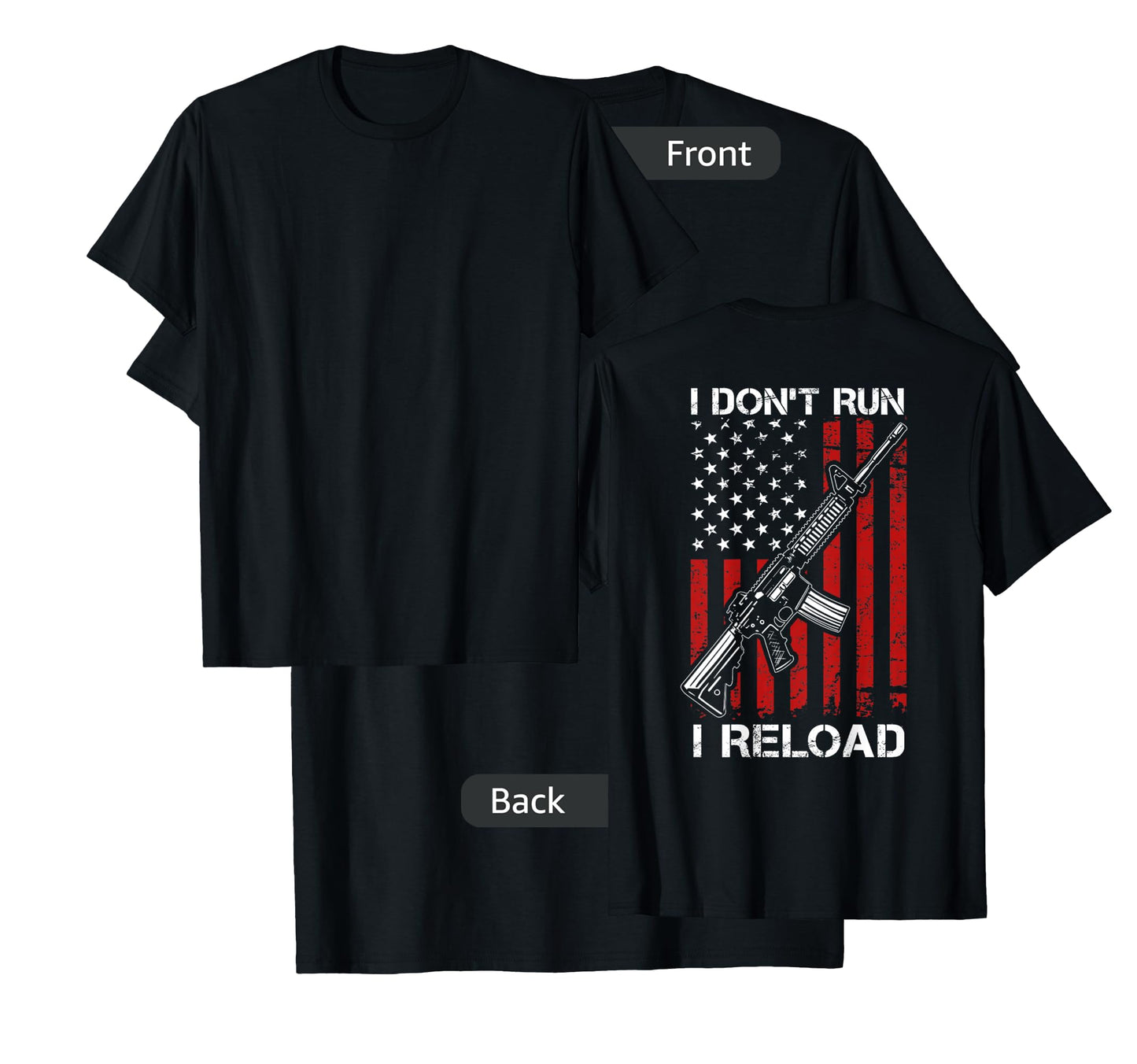 I Don't Run I Reload - Pro Gun AR15 Gun USA Flag - ON BACK T-Shirt