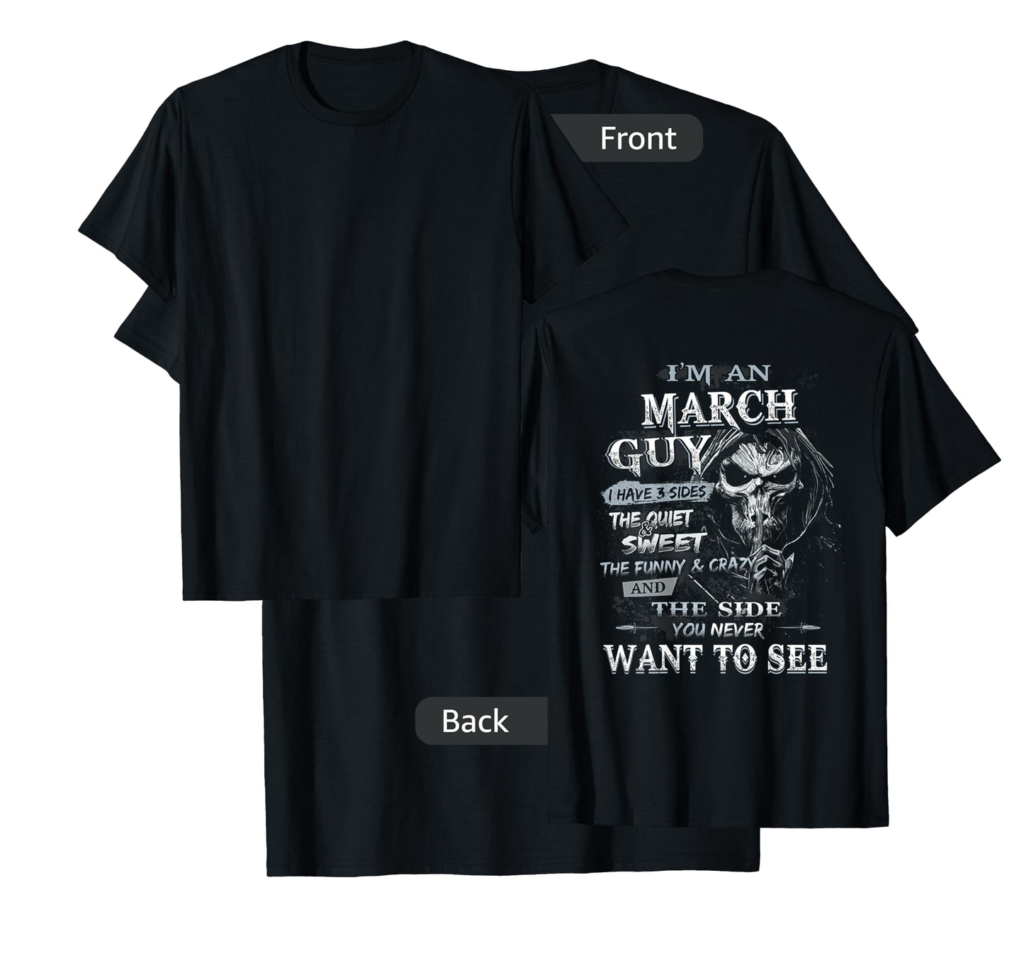 I'm an March Guy I Have 3 sides The Quiet And Sweet T-Shirt