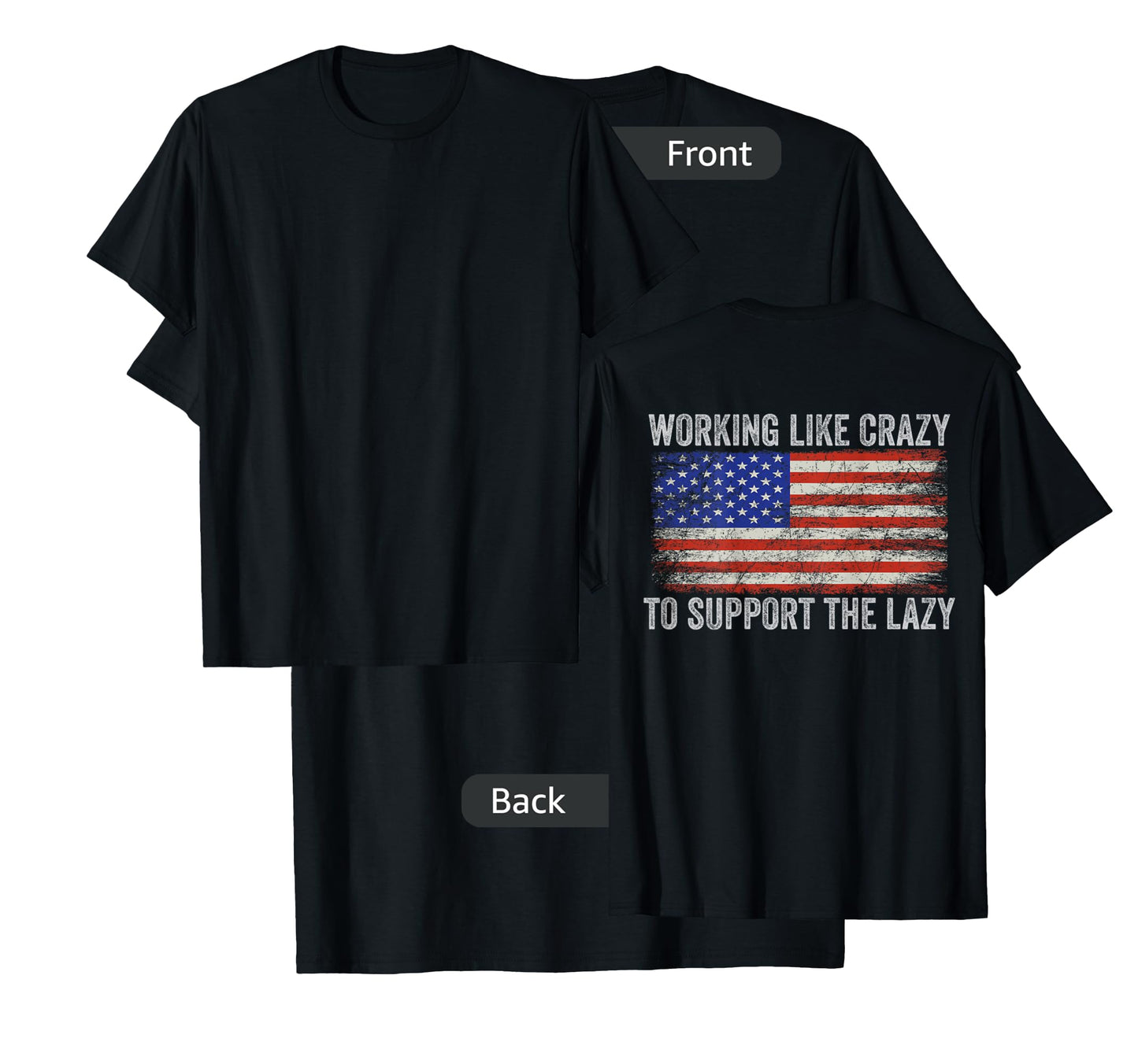 Working Like Crazy To Support The Lazy ( Print On Back ) T-Shirt