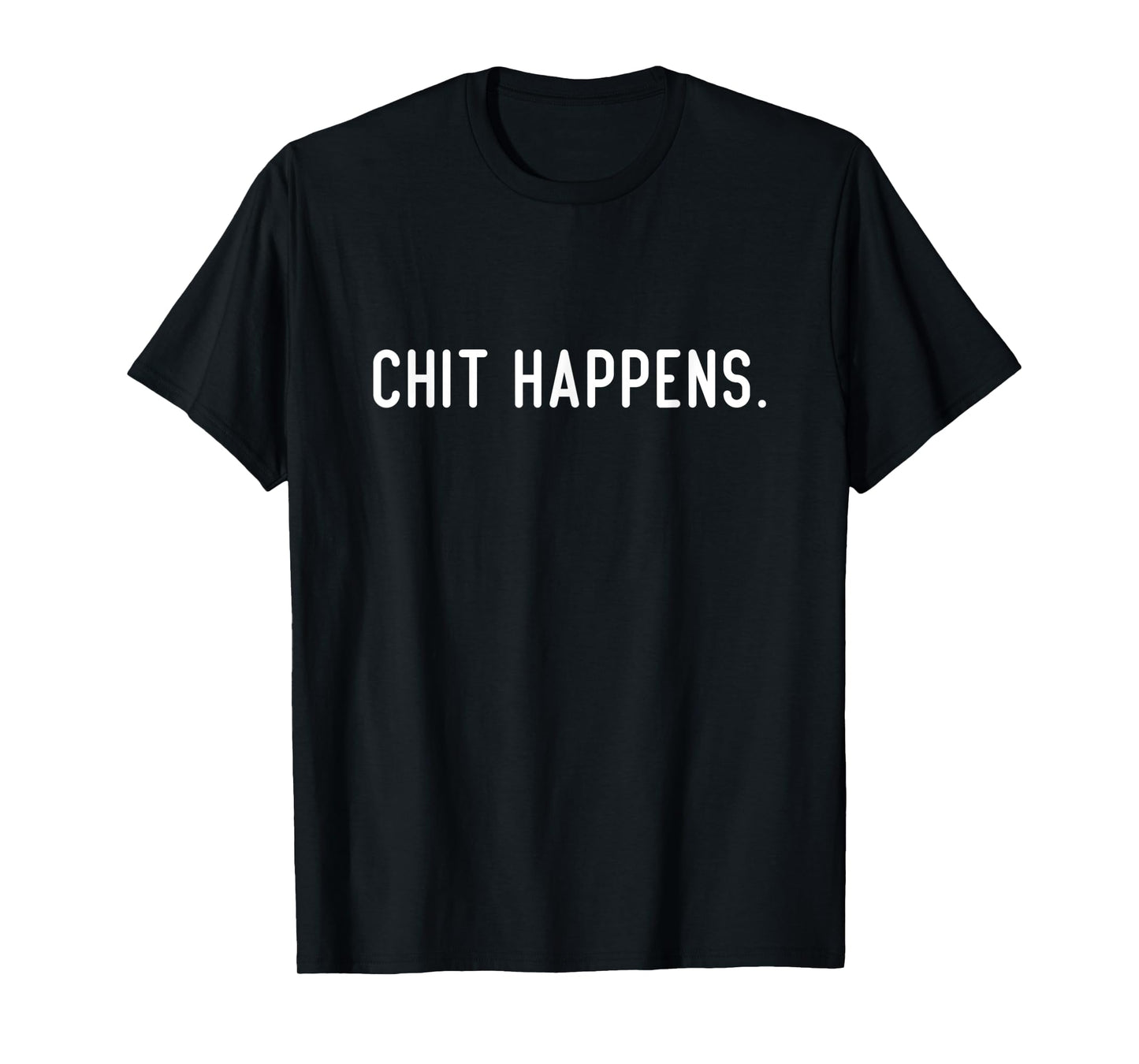 Chef Cook Kitchen Funny Chit Happens Sarcastic Chef T-Shirt
