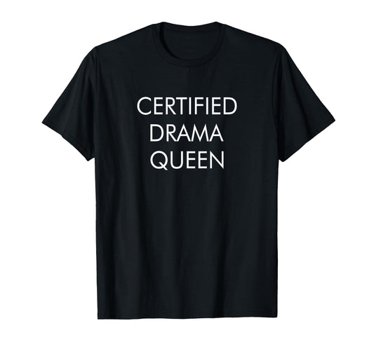 Certified Drama Queen - T-Shirt