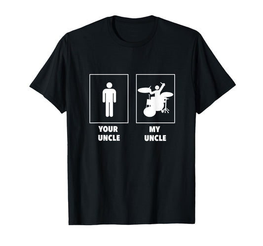 Your Uncle, My Uncle Drummer T Shirt Rock N Roll Band