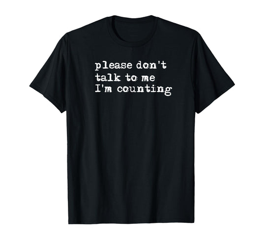 Bank Teller Gift Co. Please Don't Talk To Me I'm Counting Unisex-Adults T-Shirt, Black, Small