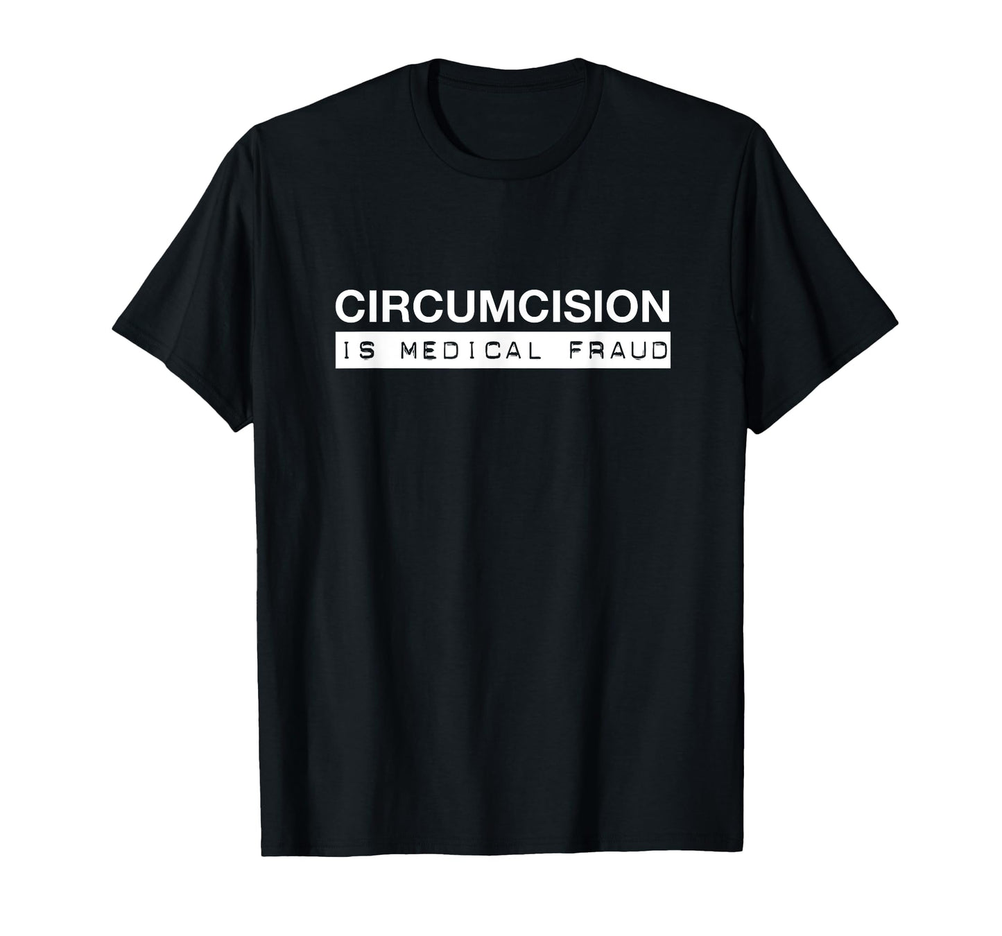 Circumcision is Medical Fraud Intactivist Demonstration T-Shirt