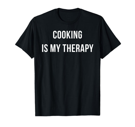 Cooking Is My Therapy T-Shirt