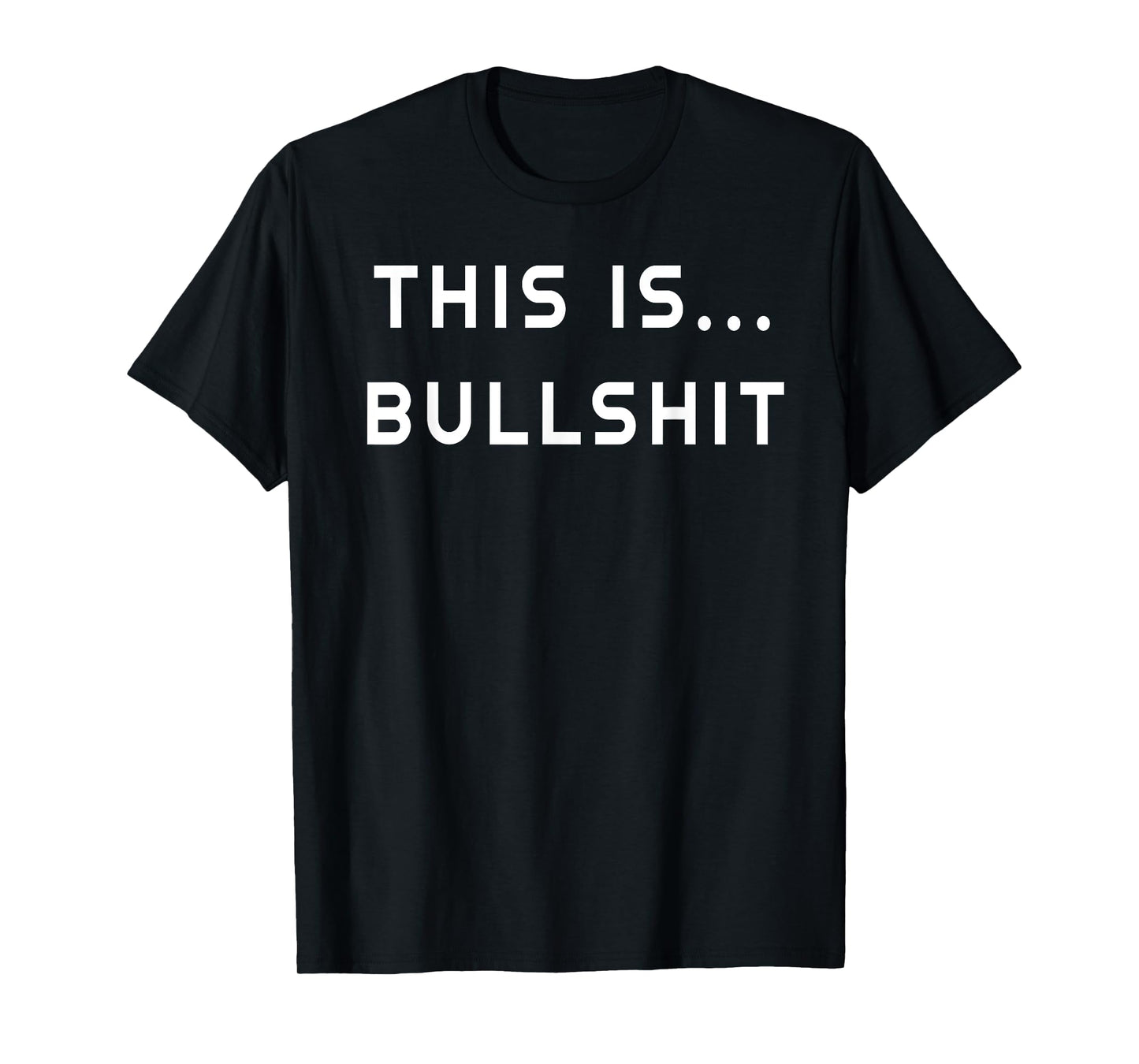 "This Is Bullshit" Sarcastic Joke Adult Novelty Gift Mens T-Shirt