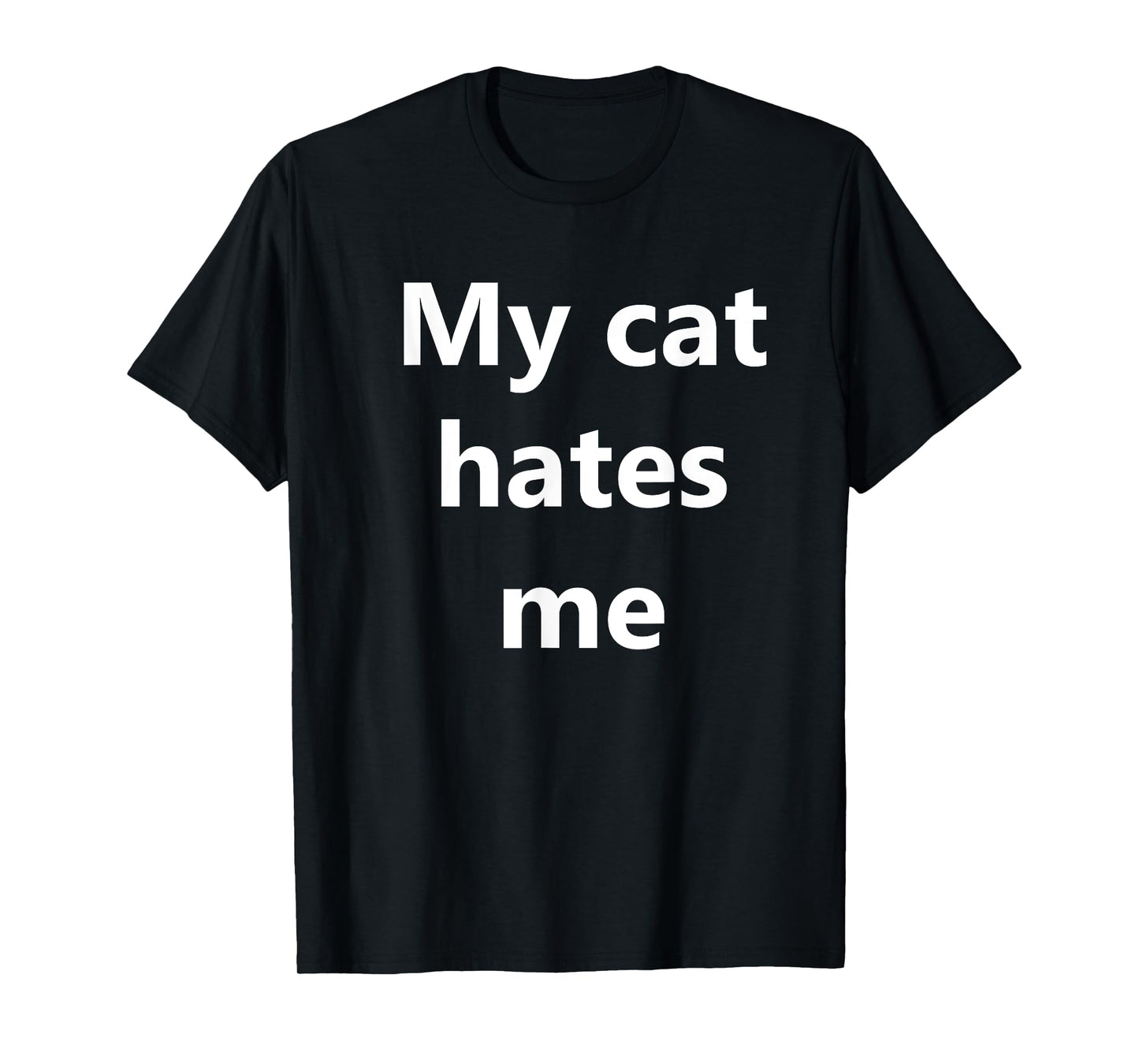 My cat hates me T-shirt T-Shirt