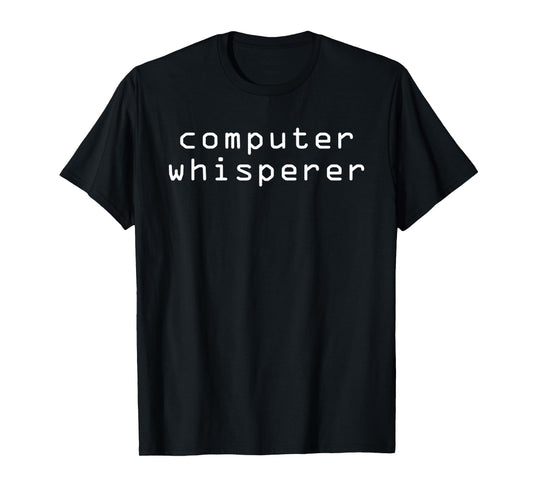 Computer Whisperer T-Shirt