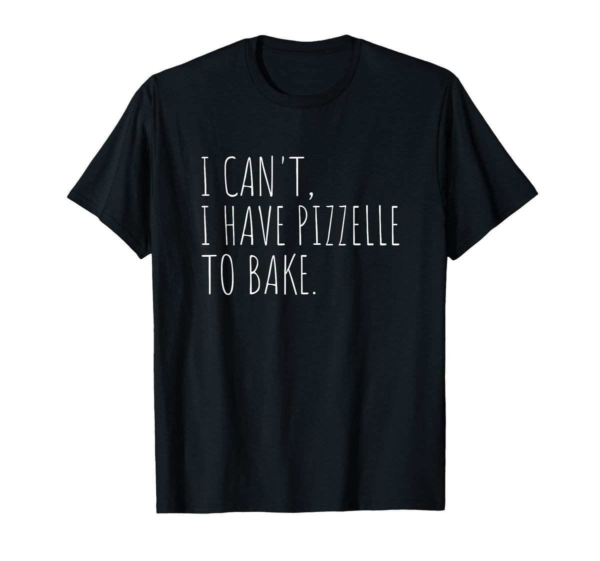 I Can't I Have Pizzelle To Bake Funny Italian Cookie Baking T-Shirt
