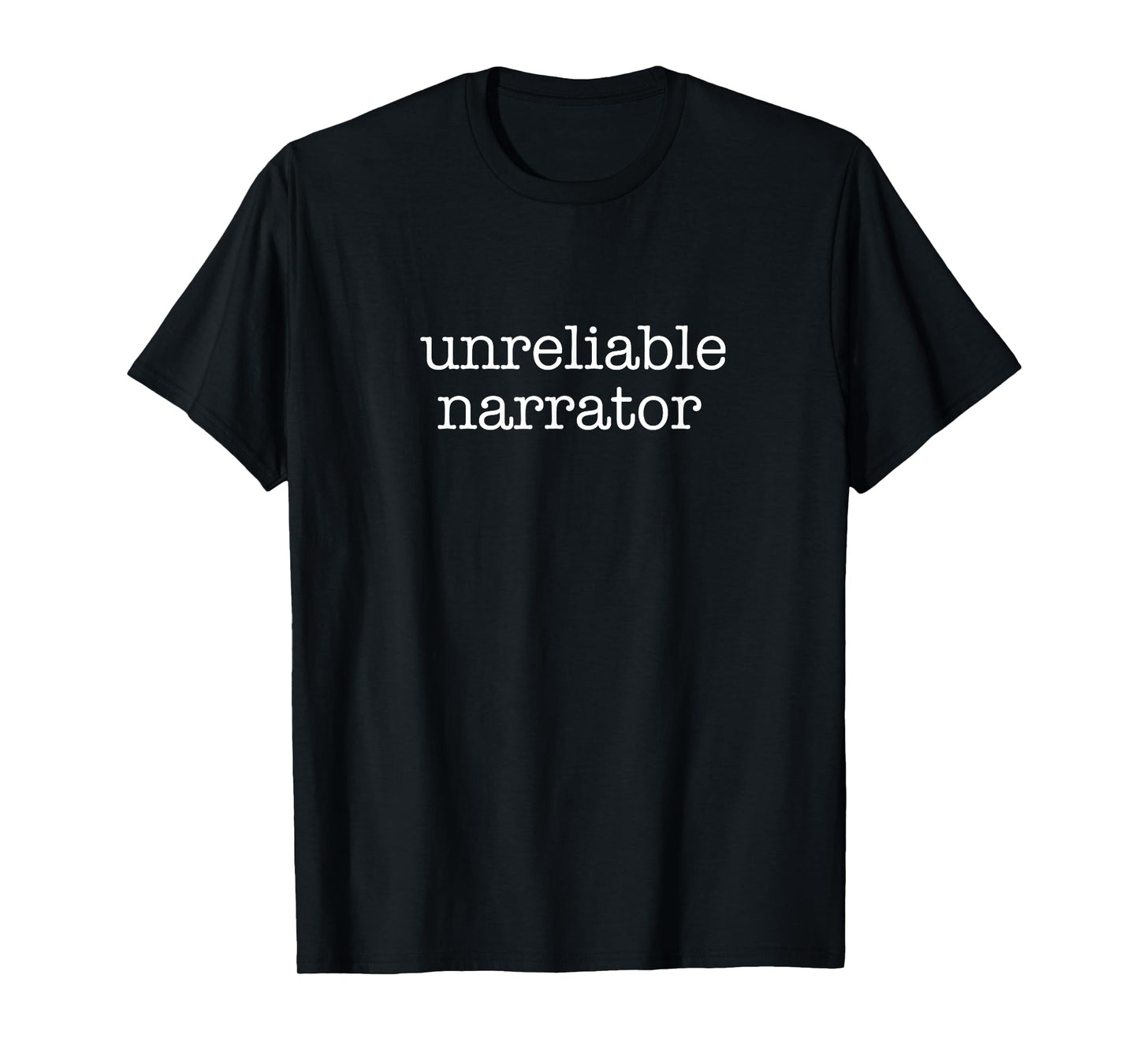 Unreliable Narrator Funny T-Shirt for Writers T-Shirt