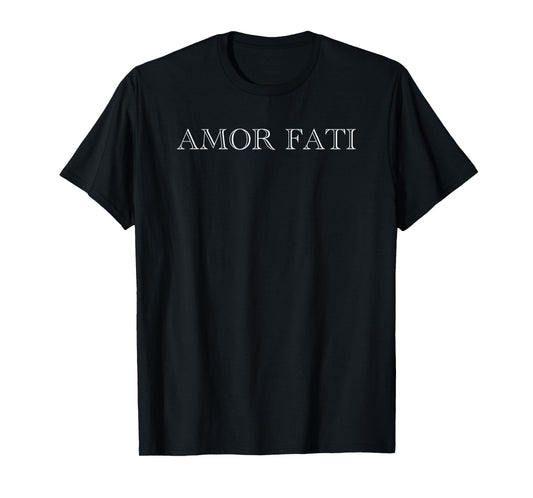 Amor Fati Love your Fate - Stoic Inspirational Latin Quotes T-Shirt
