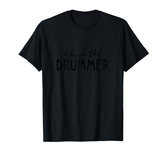 Dibs On The Drummer, Funny Drummer Wife Women T-Shirt