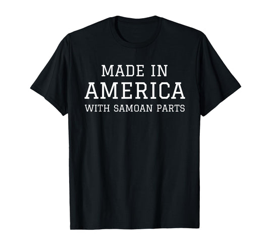 MADE IN AMERICA WITH SAMOAN PARTS Samoa USA T-Shirt