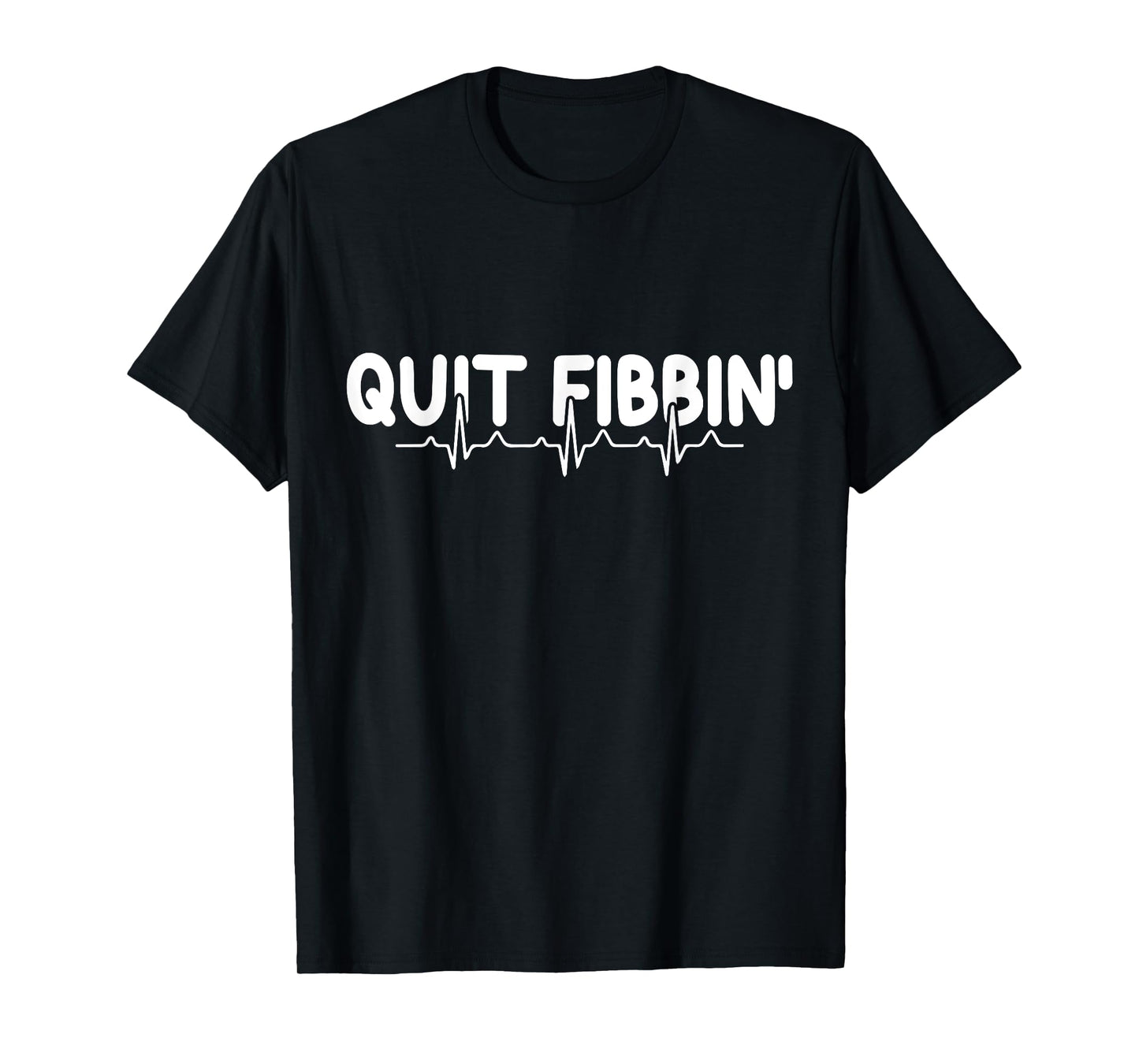 Atrial Fibrillation Funny RN Nurse Quit Fibbin Nurse EKG T-Shirt