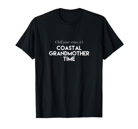Chill Your Wine It's Coastal Grandmother Time Aesthetic T-Shirt