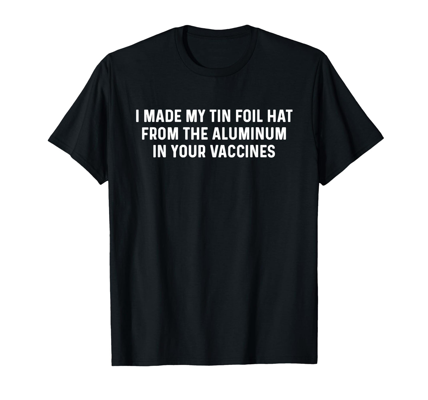 Anti-Vaccination T Shirt Vax Vaccine Funny Aluminum Tin Foi T-Shirt