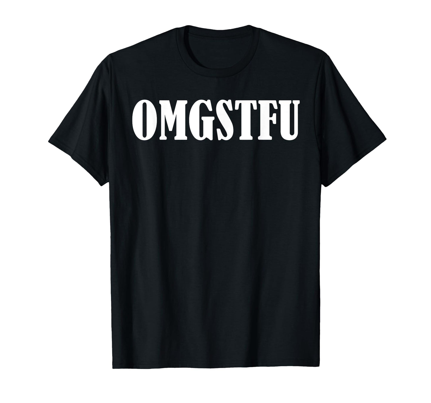 OMGSTFU T-Shirt