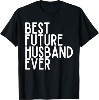 Best Future Husband Ever Best Future Wife Ever Bride & Groom T-Shirt