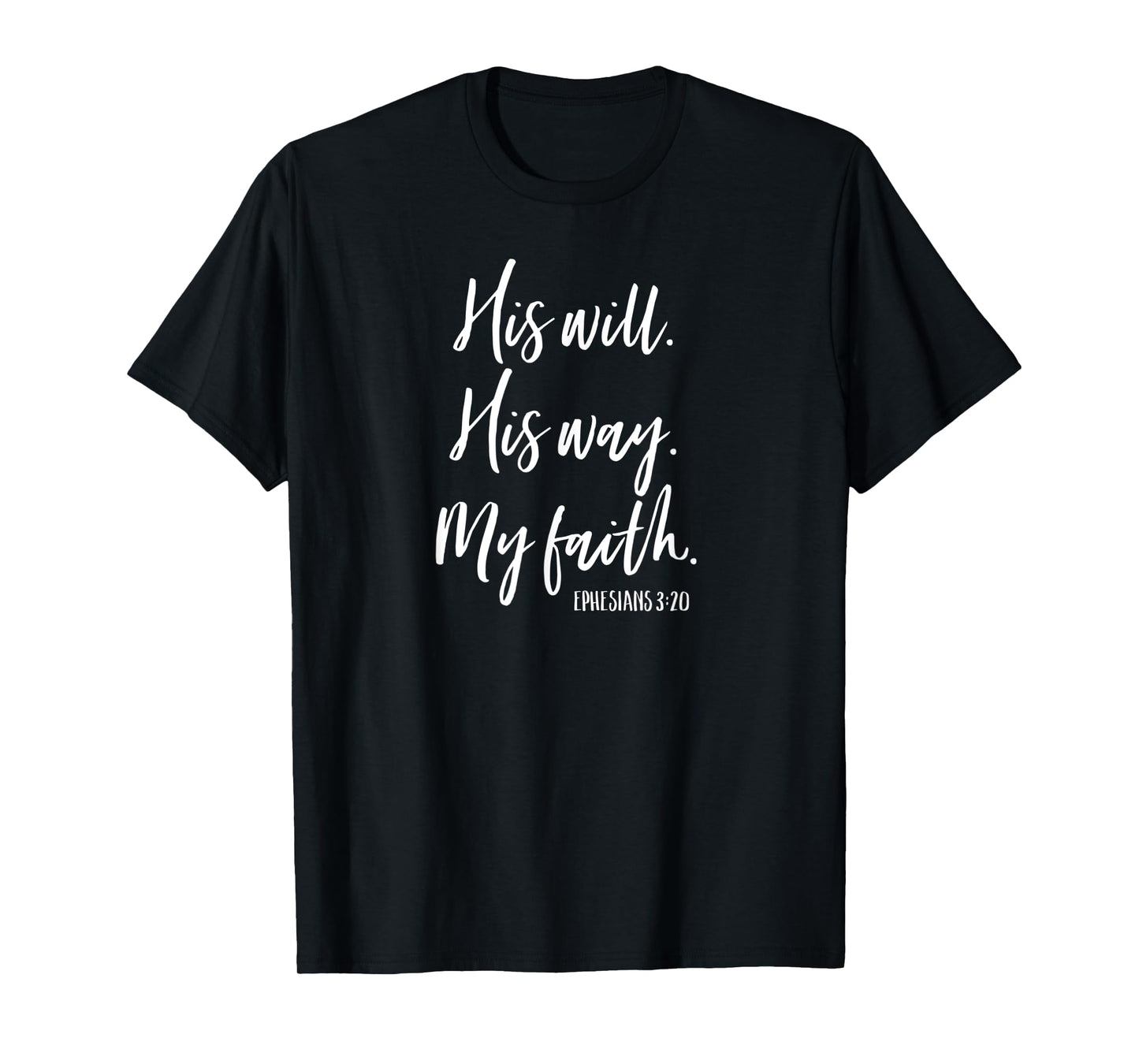 Cute Christian Worship Gift His Will His Way My Faith T-Shirt