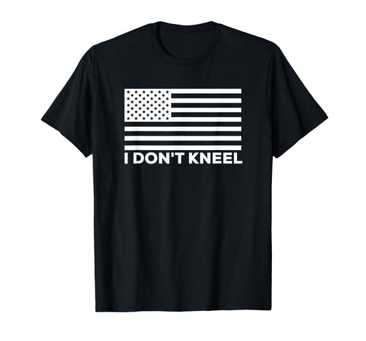 I Don't Kneel T-Shirt