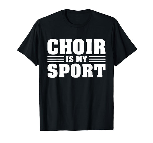 Choir Is My Sport Orchestra Funny Choir Music Teacher T-Shirt