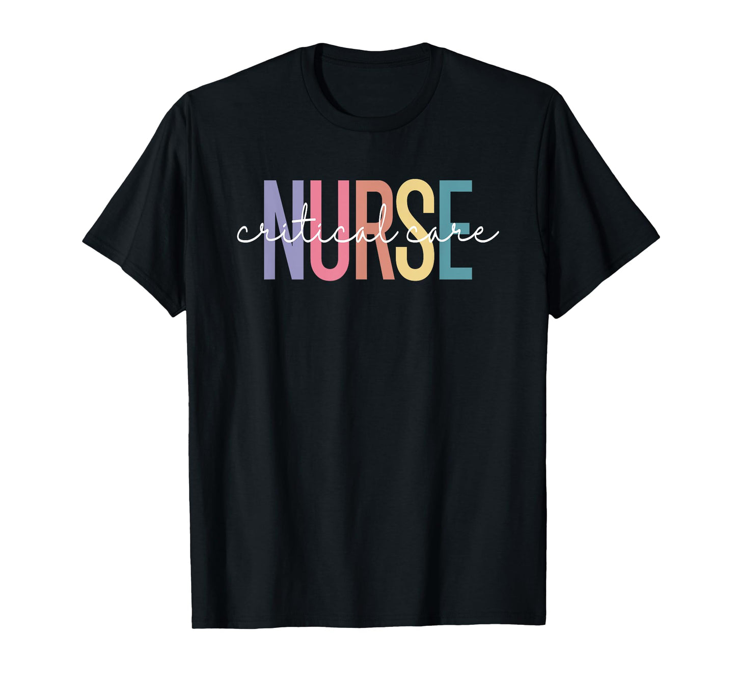 Critical Care Nurse CC Nurse RN Intensive Care ICU Nursing T-Shirt