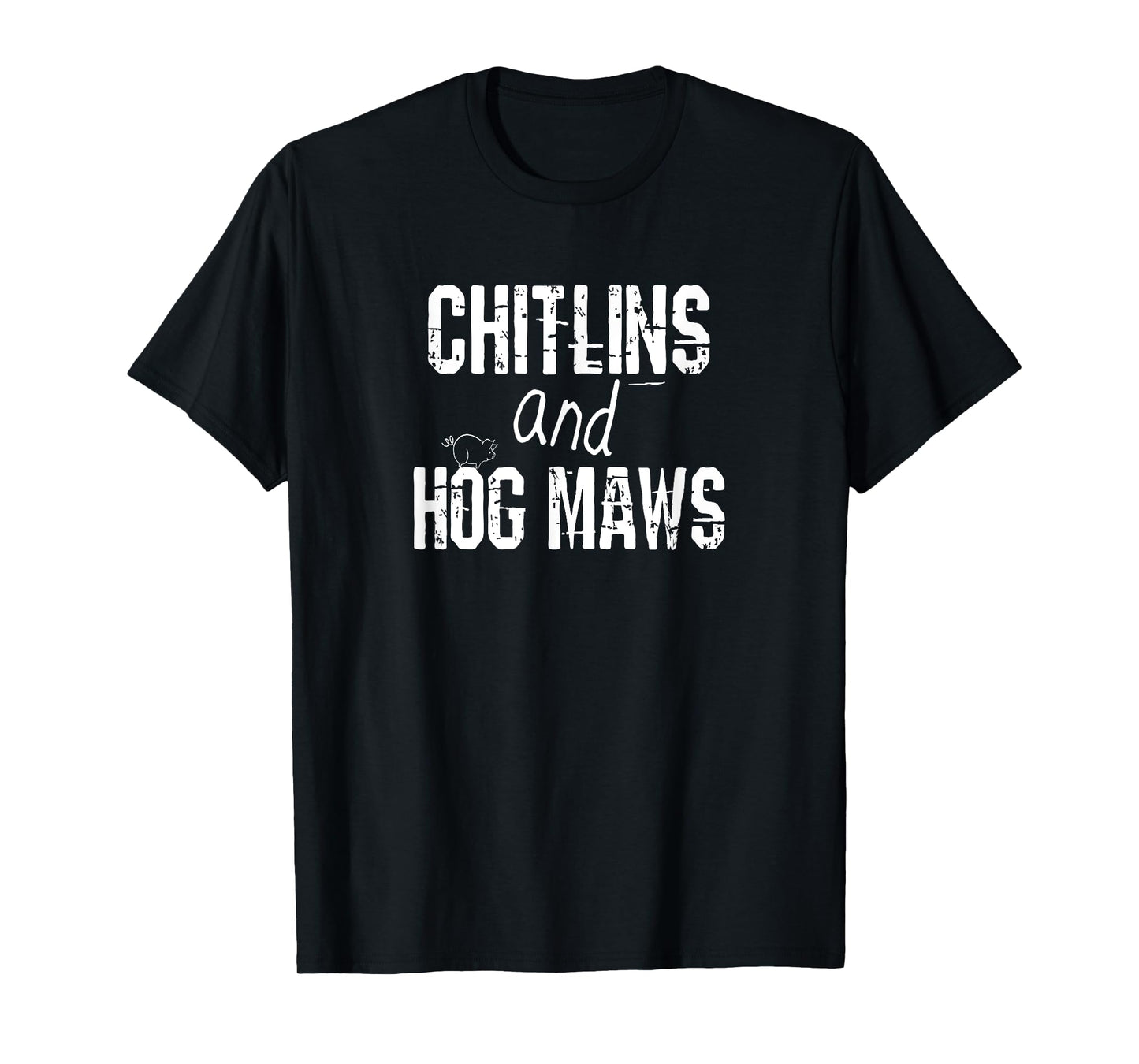 Chitlins And Hog Maws Shirt Soul Food Southern Cooking Tees T-Shirt