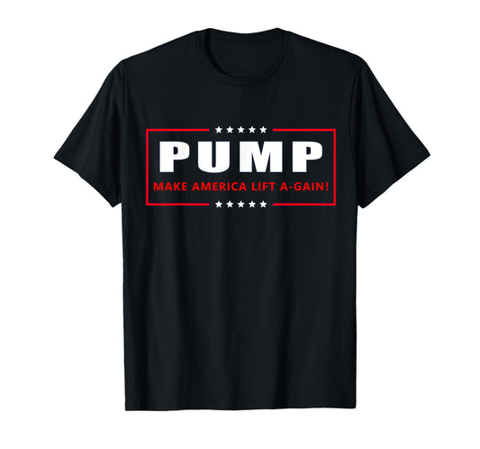 PUMP Make America LIFT again! T-Shirt