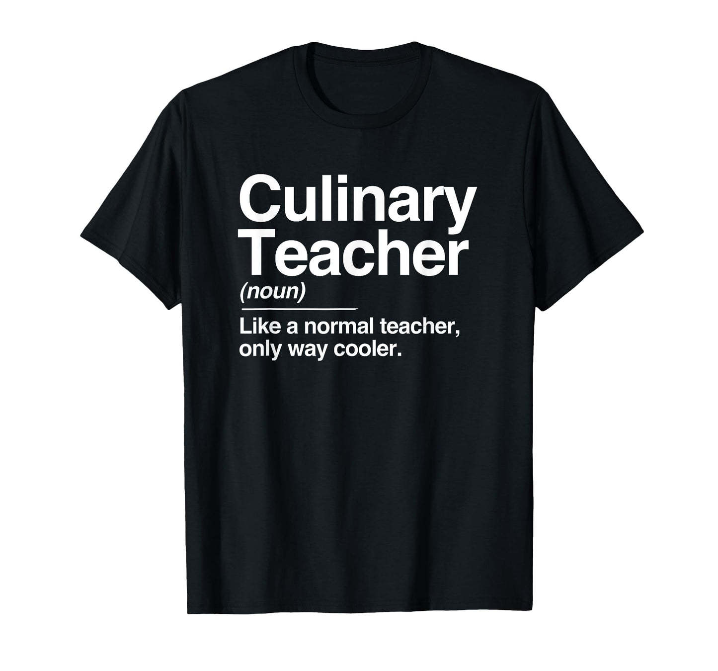 Culinary Teacher Definition Normal Only Cooler Cook T-Shirt