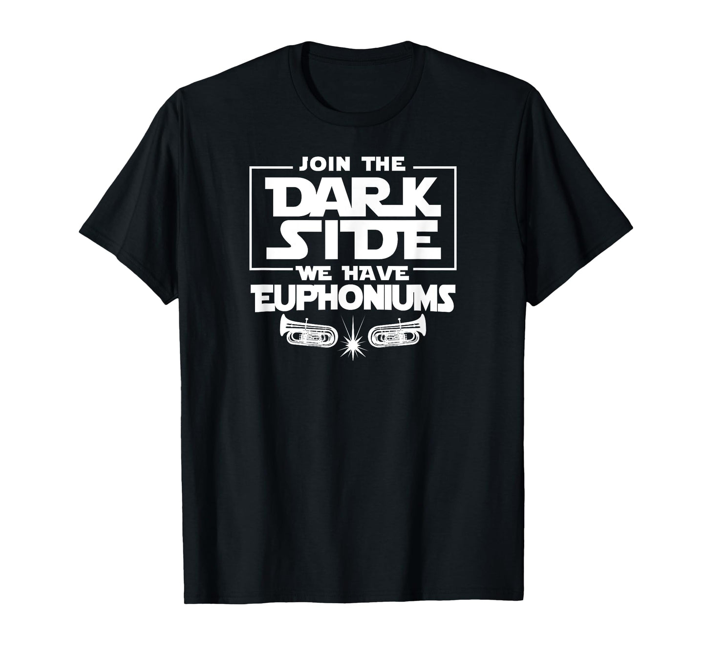 Join The Dark Side We Have Euphoniums Marching Band T Shirt T-Shirt
