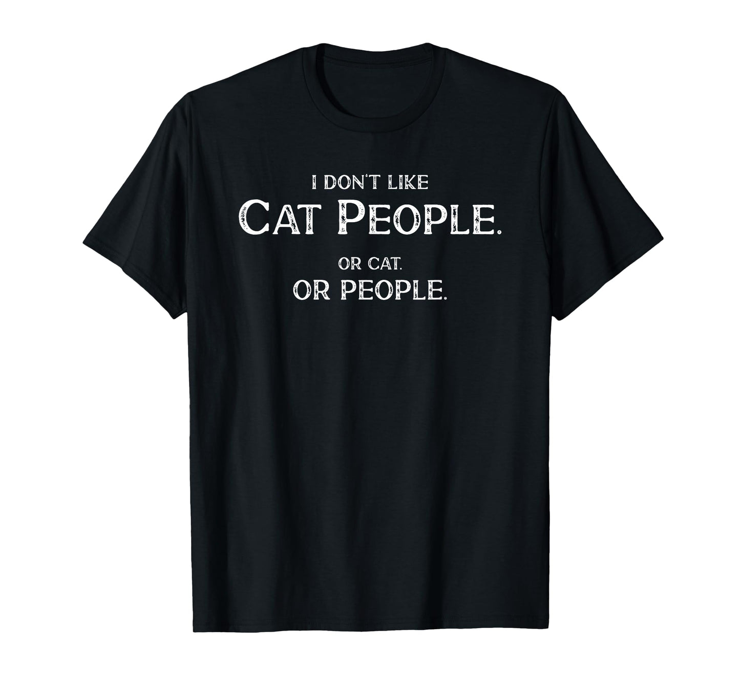 I Don't Like Cat People Funny Saying Misanthropist T-Shirt
