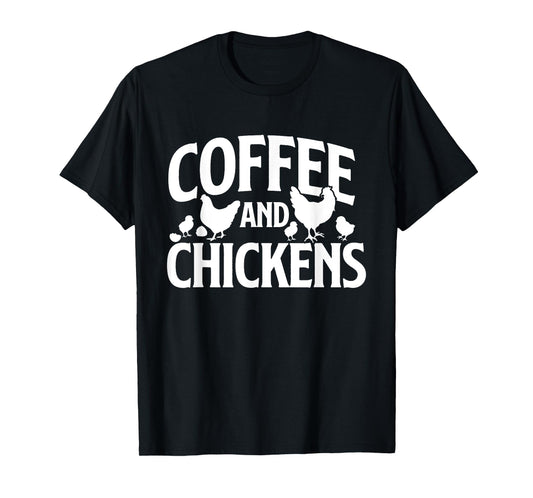 Coffee and Chickens - Chicken Lover Poultry Owner T-Shirt