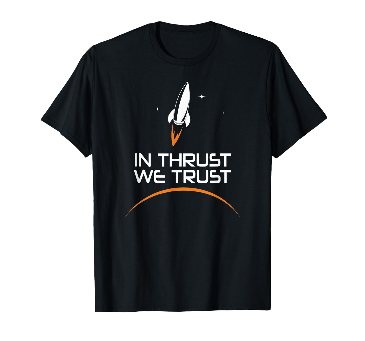 In Thrust We Trust Spaceship Rocket Space Exploration T-Shirt