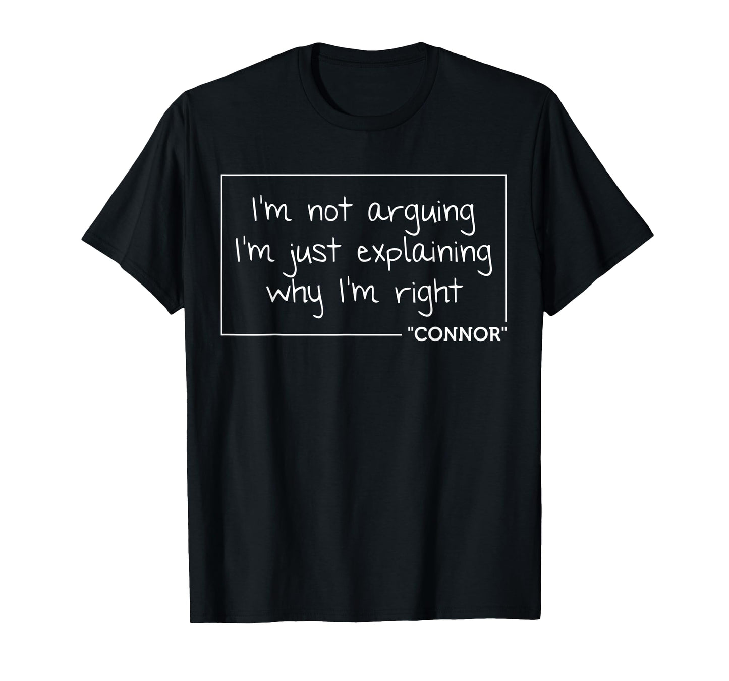 CONNOR Quote Funny Birthday Personalized Name Gift Idea T-Shirt
