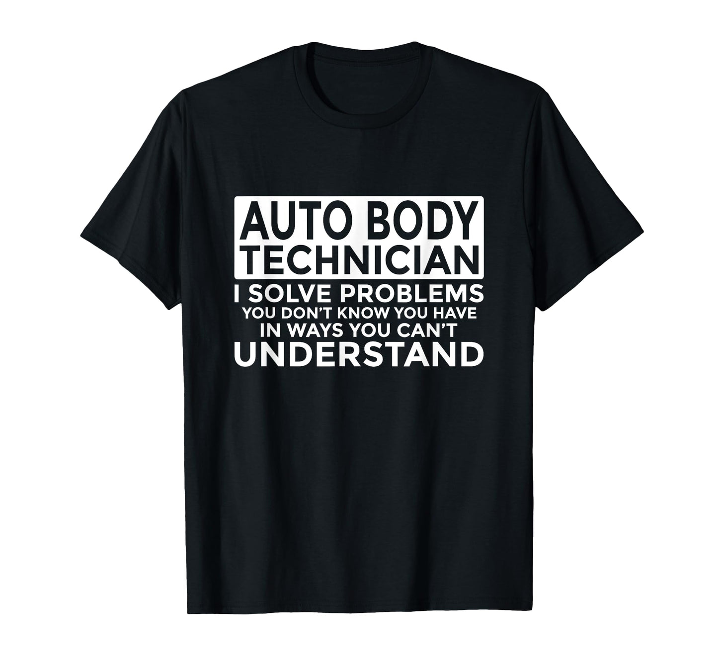 Auto Body Technician Solve Problems Funny T-Shirt