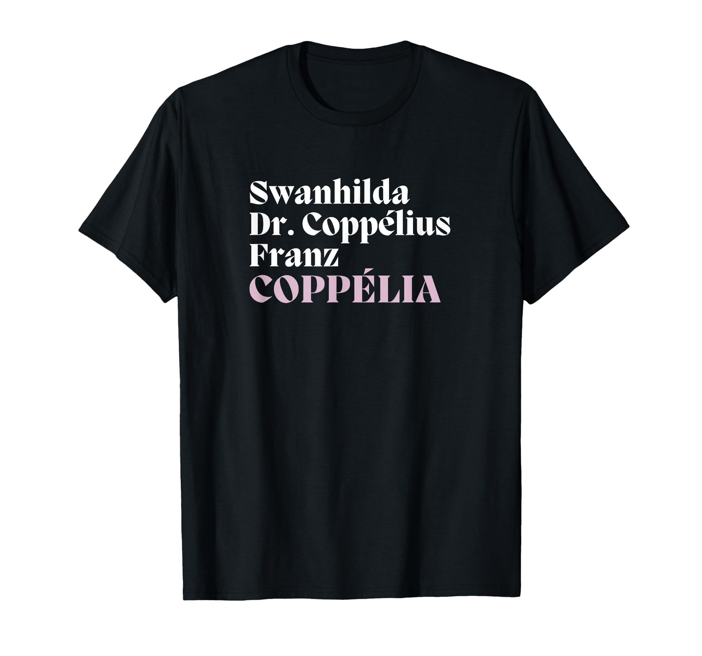 Coppélia BALLET Main Characters Cast List Dancer Graphic T-Shirt