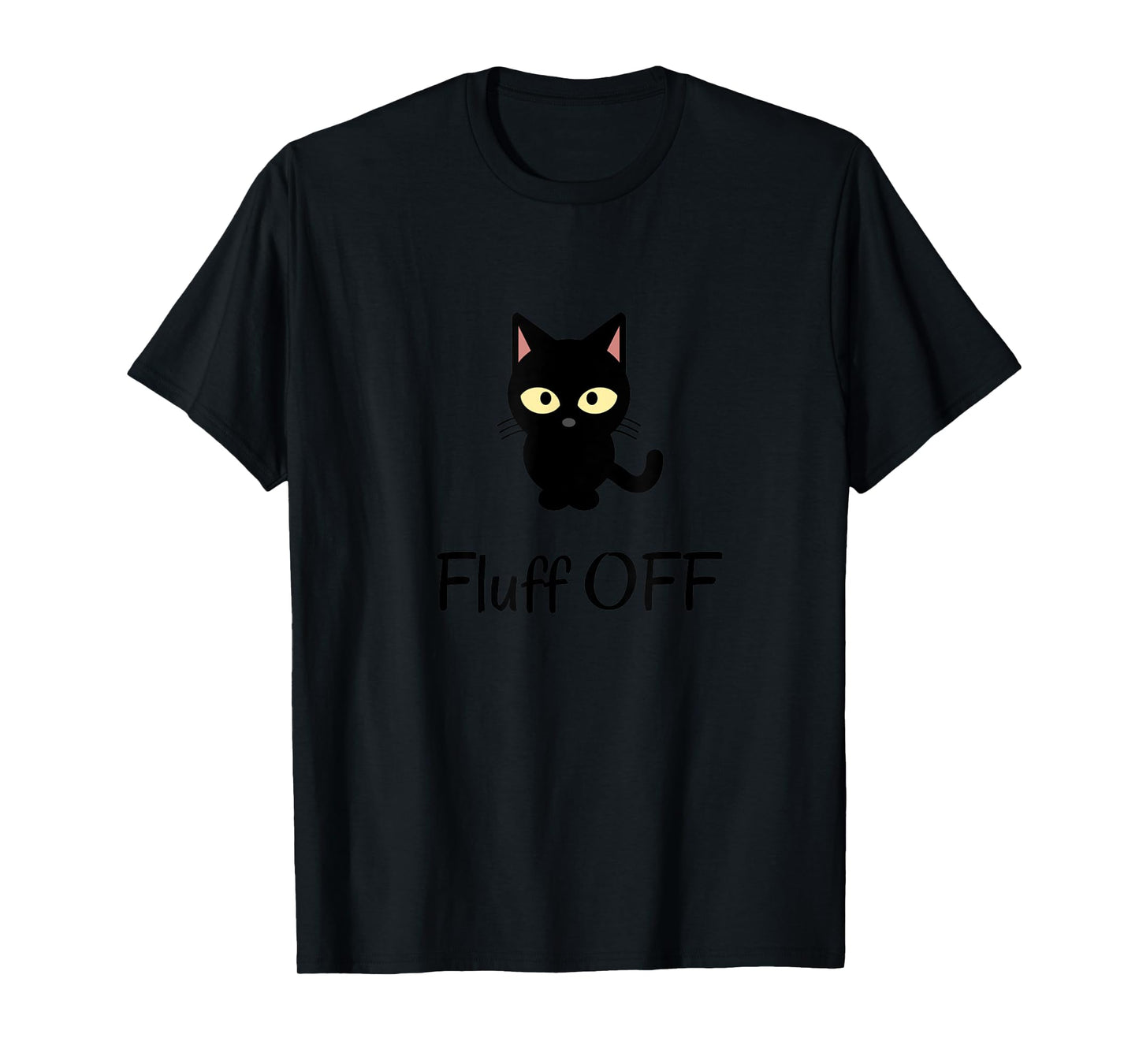 Sarcastic Black cat fluff off - Funny purr cat lover naughty Men Women T-Shirt