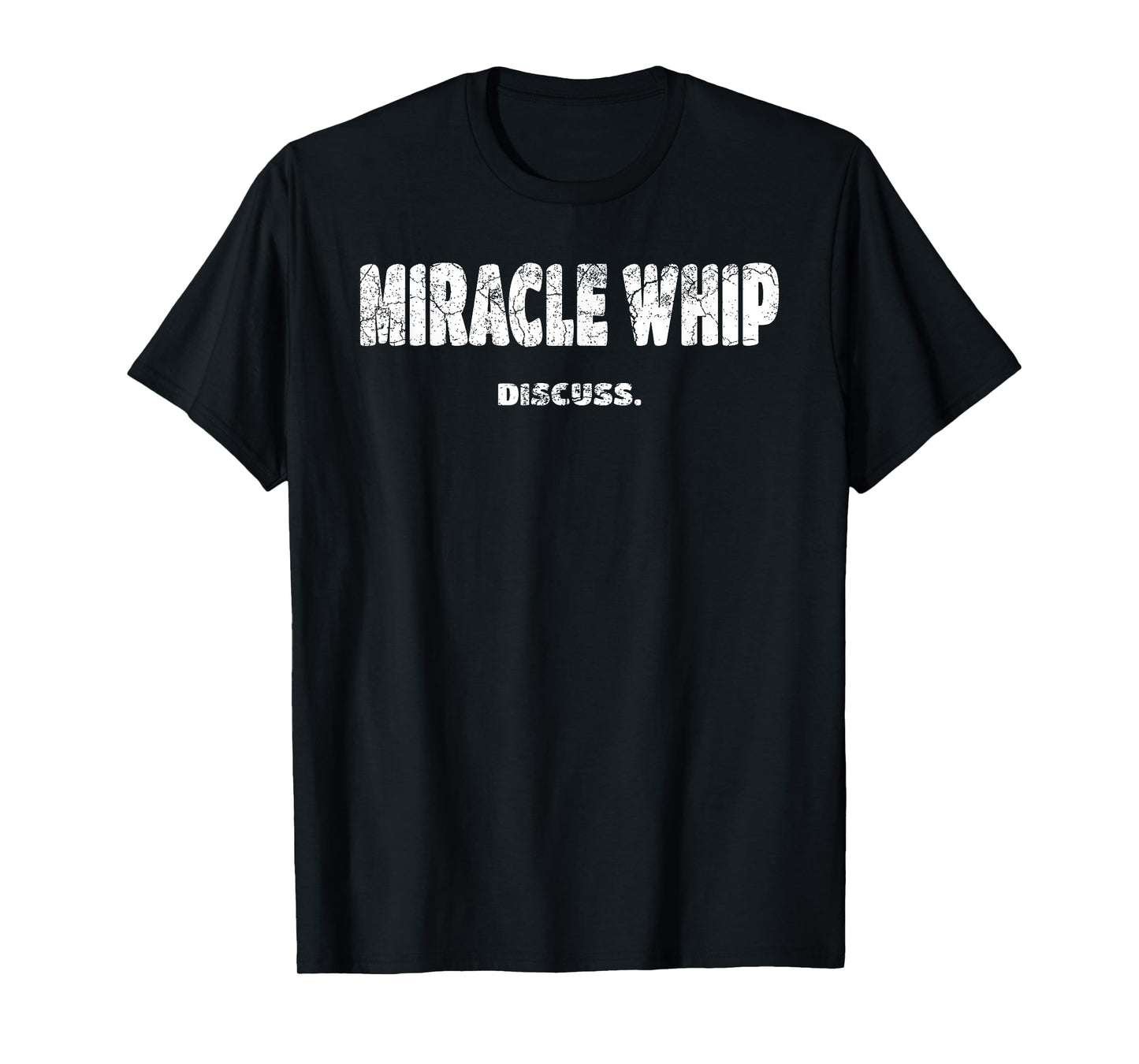 Greatful Art - GREAT Art Discuss Designs Miracle Whip T-Shirt Black Unisex-Adults Small Classic Fit Short Sleeve