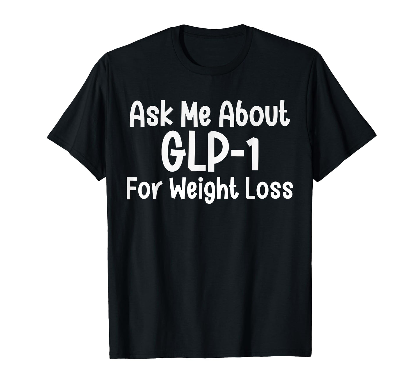 Ask me about GLP-1 for Weight loss T-Shirt