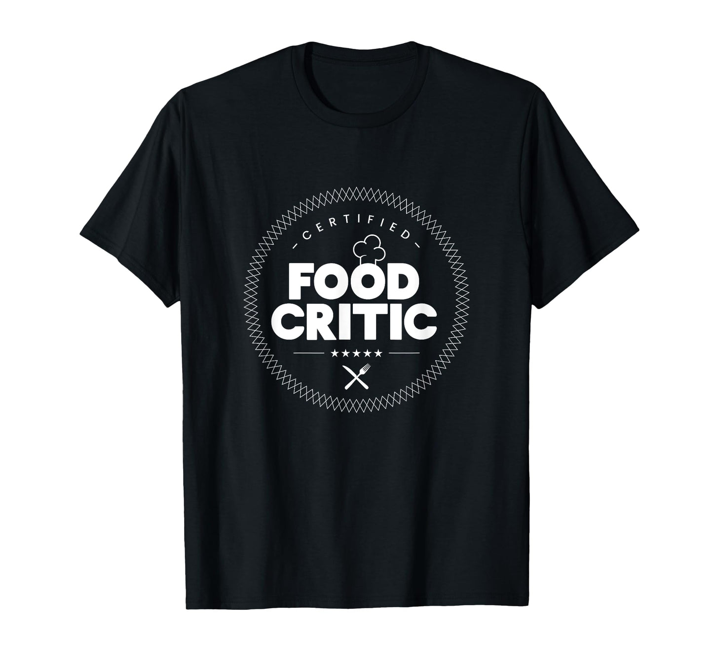 Certified Food Critic Food Lovers and Foodie T-Shirt T-Shirt