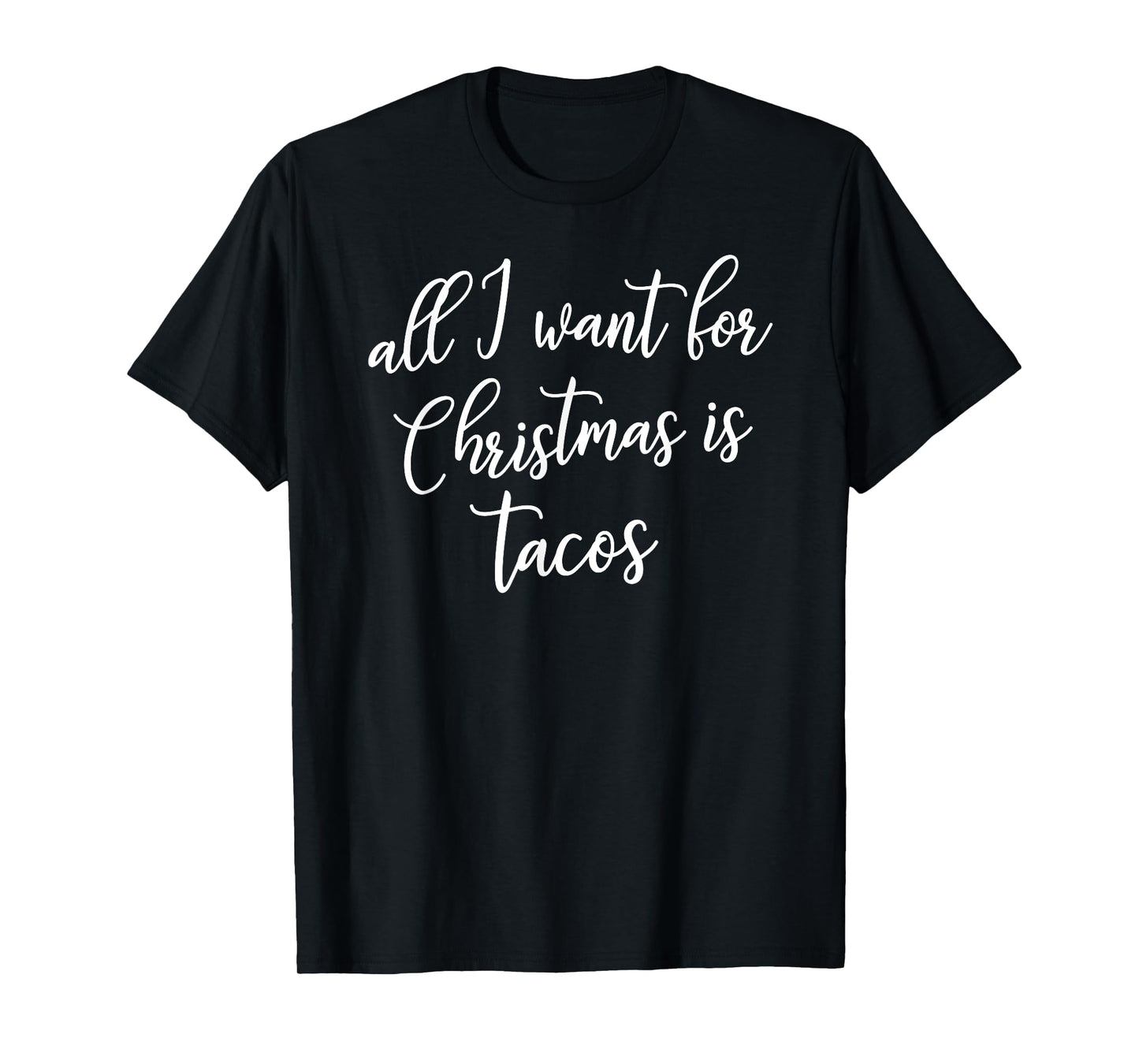 All I Want for Christmas is Tacos Shirt Gift