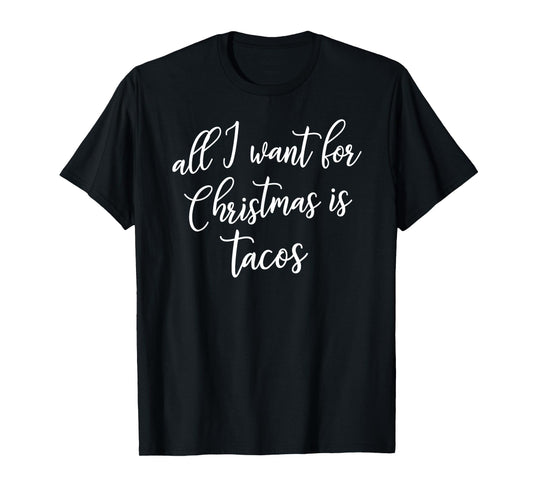 All I Want for Christmas is Tacos Shirt Gift