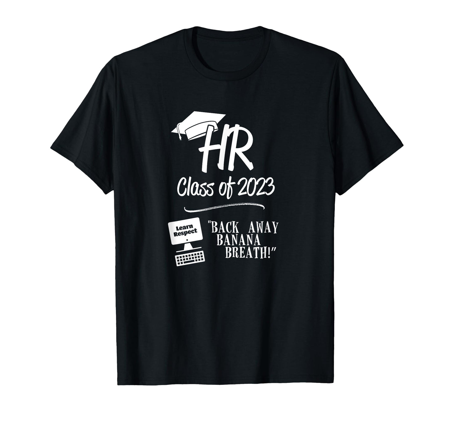 HR Class of 2023 - Back Away Banana Breath! T-Shirt