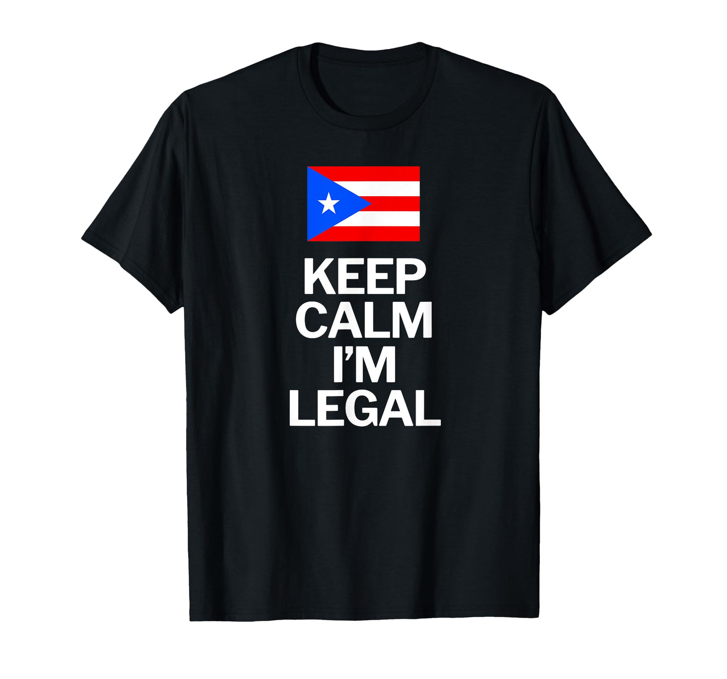 Puerto Rico Flag Keep Calm I am Legal Funny T-Shirt