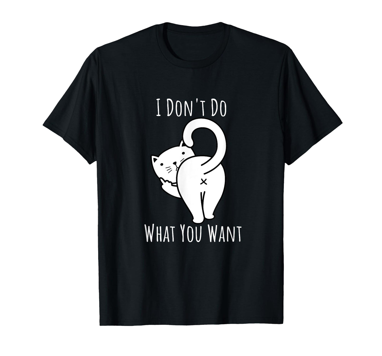 Do What You Want I Don't Funny Rude Cats T-Shirts Gift
