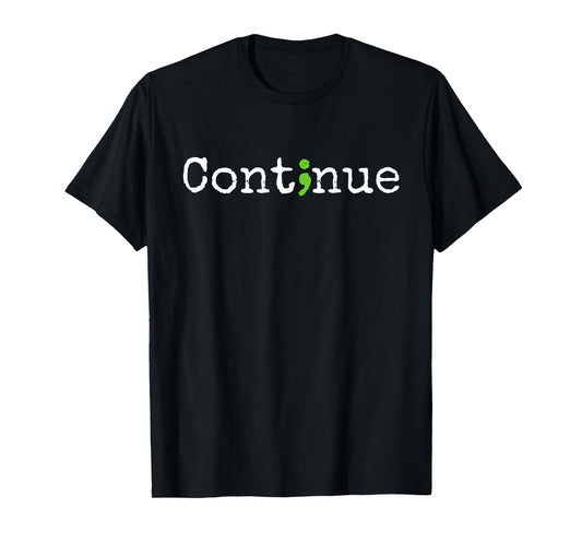 Continue Green Semicolon Mental Health Awareness Month T-Shirt