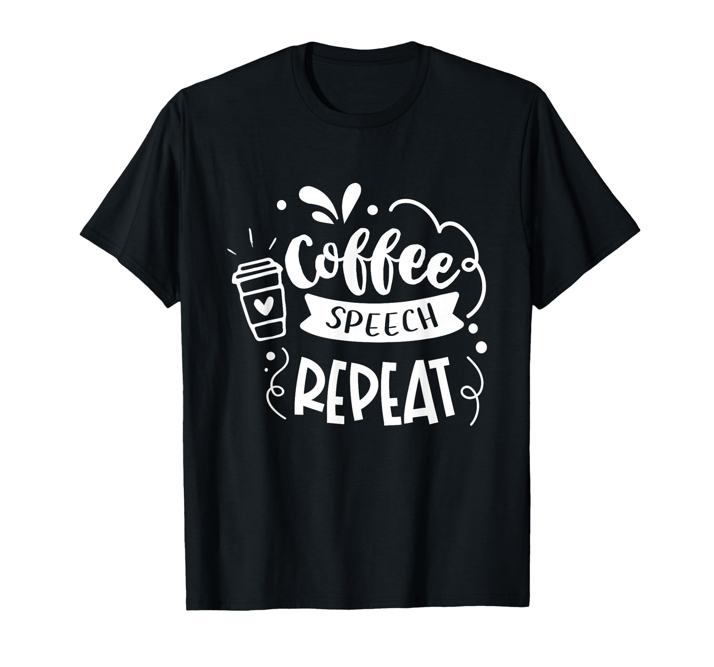 Coffee Speech Repeat Teacher Quotes Women T-Shirt