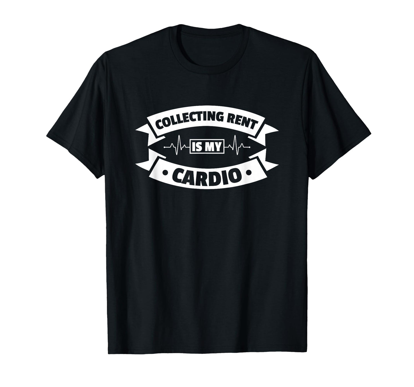 Collecting Rent Is My Cardio Landlord Property Manager T-Shirt