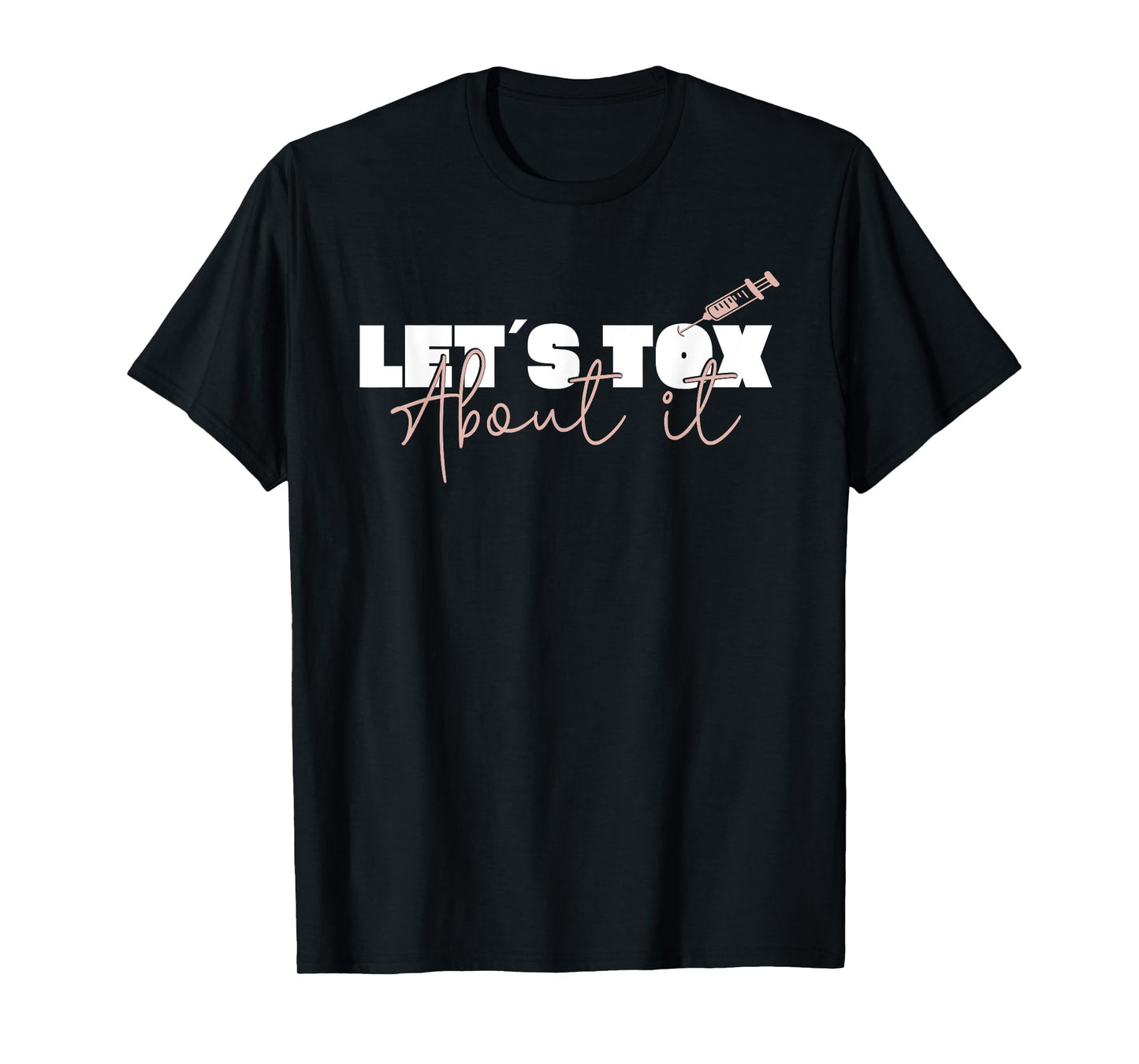 Aesthetic Nurse Plastic Surgeon Let´s Tox About It Botox T-Shirt