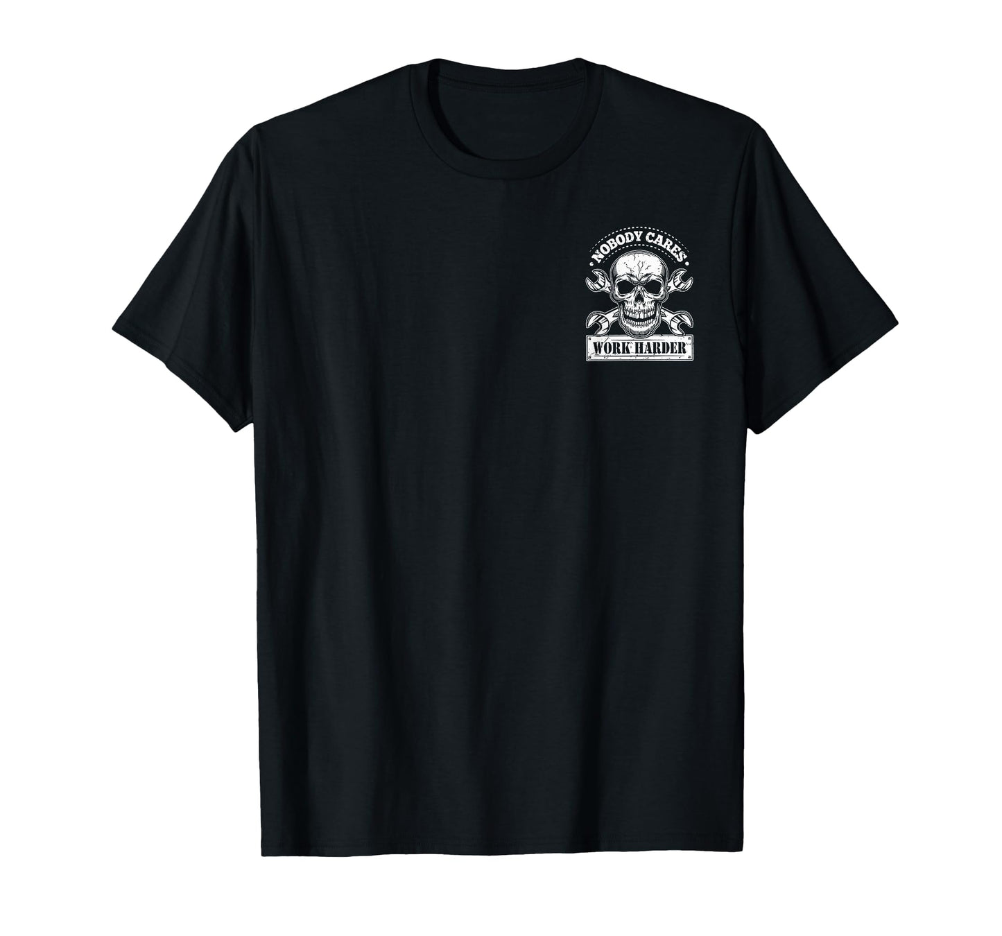 (2 Sides) Nobody Cares No One Owes You Sht Work Harder Funny T-Shirt